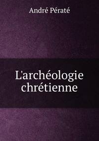 L'arch?ologie chr?tienne