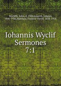 Iohannis Wyclif Sermones. 7:1