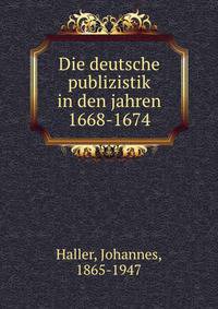 Die deutsche publizistik in den jahren 1668-1674