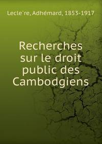 Recherches sur le droit public des Cambodgiens