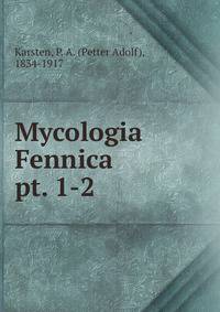 Mycologia Fennica. pt. 1-2