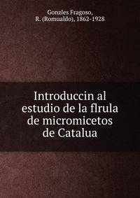 Introduccin al estudio de la flrula de micromicetos de Catalua