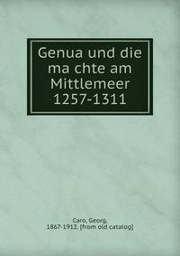 Genua und die ma?chte am Mittlemeer 1257-1311