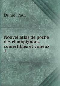 Nouvel atlas de poche des champignons comestibles et vnneux. 1