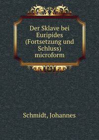 Der Sklave bei Euripides (Fortsetzung und Schluss) microform