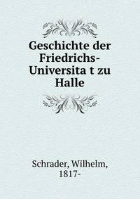 Geschichte der Friedrichs-Universita?t zu Halle