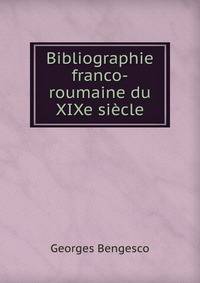 Bibliographie franco-roumaine du XIXe siecle