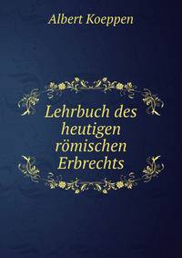 Lehrbuch des heutigen romischen Erbrechts