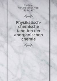 Physikalisch-chemische tabellen der anorganischen chemie