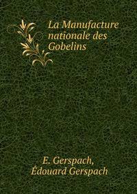 La Manufacture nationale des Gobelins