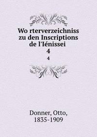 Wo?rterverzeichniss zu den Inscriptions de l'Ie?nissei?