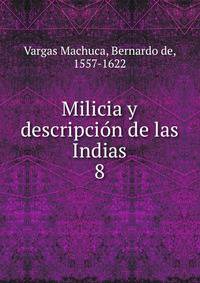 Milicia y descripcion de las Indias. 8