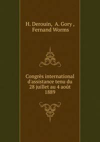 Congr?s international d'assistance tenu du 28 juillet au 4 ao?t 1889