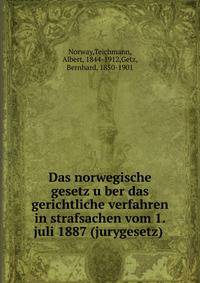 Das norwegische gesetz u?ber das gerichtliche verfahren in strafsachen vom 1. juli 1887 (jurygesetz)