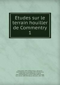 Etudes sur le terrain houiller de Commentry. 1
