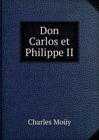 Don Carlos et Philippe II.