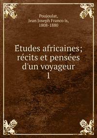 E?tudes africaines; re?cits et pense?es d'un voyageur