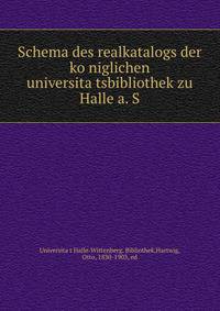 Schema des realkatalogs der ko?niglichen universita?tsbibliothek zu Halle a. S