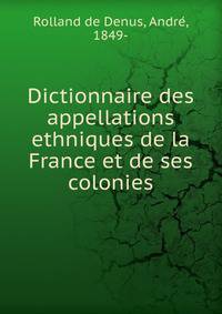 Dictionnaire des appellations ethniques de la France et de ses colonies