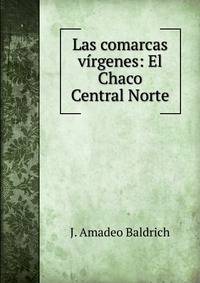 Las comarcas v?rgenes: El Chaco Central Norte