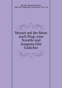 Mozart auf der Reise nach Prag; eine Novelle und Ausgewa?hlte Gedichte