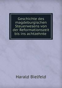 Geschichte des magdeburgischen Steuerwesens von der Reformationszeit bis ins achtzehnte .