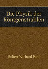 Die Physik der Rontgenstrahlen