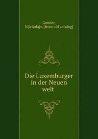 Die Luxemburger in der Neuen welt