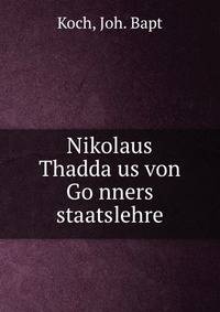 Nikolaus Thadda?us von Go?nners staatslehre