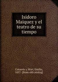 Isidoro Maiquez y el teatro de su tiempo