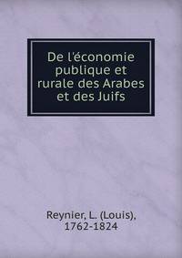 De l'e?conomie publique et rurale des Arabes et des Juifs