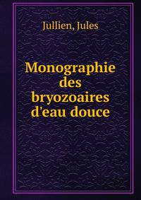 Monographie des bryozoaires d'eau douce