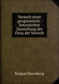 Versuch einer geognostisch-botanischen Darstellung der Flora der Vorwelt