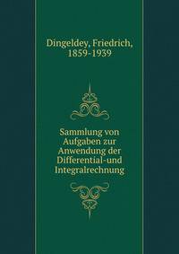 Sammlung von Aufgaben zur Anwendung der Differential-und Integralrechnung