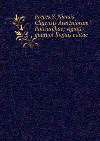 Preces S. Niersis Clajensis Armeniorum Patriarchae; viginti quatuor linguis editae