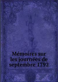 Me?moires sur les journe?es de septembre 1792