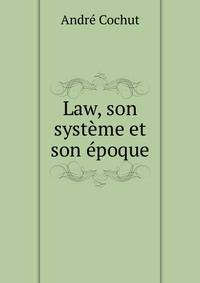 Law, son systeme et son epoque
