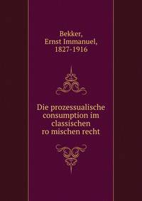 Die prozessualische consumption im classischen ro?mischen recht