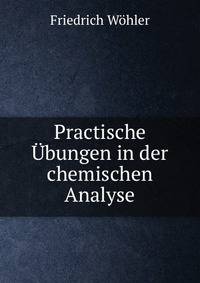 Practische Ubungen in der chemischen Analyse