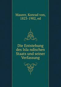 Die Entstehung des Isla?ndischen Staats und seiner Verfassung