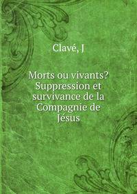 Morts ou vivants? Suppression et survivance de la Compagnie de Jesus