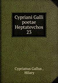 Cypriani Galli poetae Heptatevchos. 23