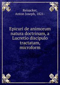 Epicuri de animorum natura doctrinam, a Lucretio discipulo tractatam, microform