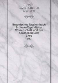 Botanisches Taschenbuch fr die Anfger dieser Wissenschaft und der Apothekerkunst. 1792