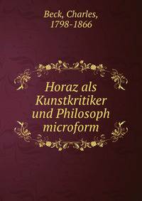 Horaz als Kunstkritiker und Philosoph microform