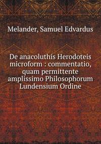 De anacoluthis Herodoteis microform : commentatio, quam permittente amplissimo Philosophorum Lundensium Ordine