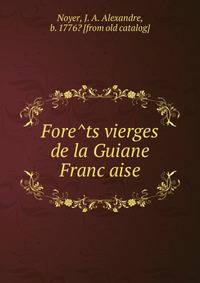 Fore?ts vierges de la Guiane Franc?aise