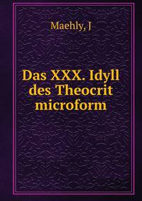 Das XXX. Idyll des Theocrit microform