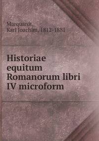 Historiae equitum Romanorum libri IV microform