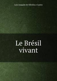 Le Bresil vivant